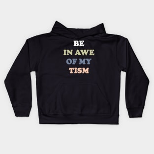 Be In Awe Of My 'Tism v3 Kids Hoodie